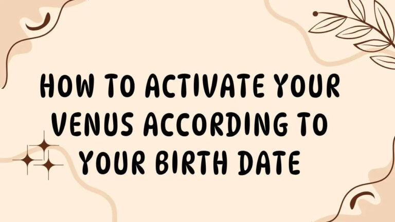 How to activate your Venus according to your birth date